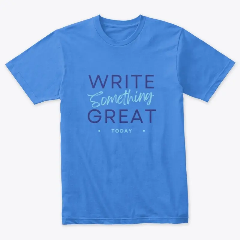 Write Something Great Today